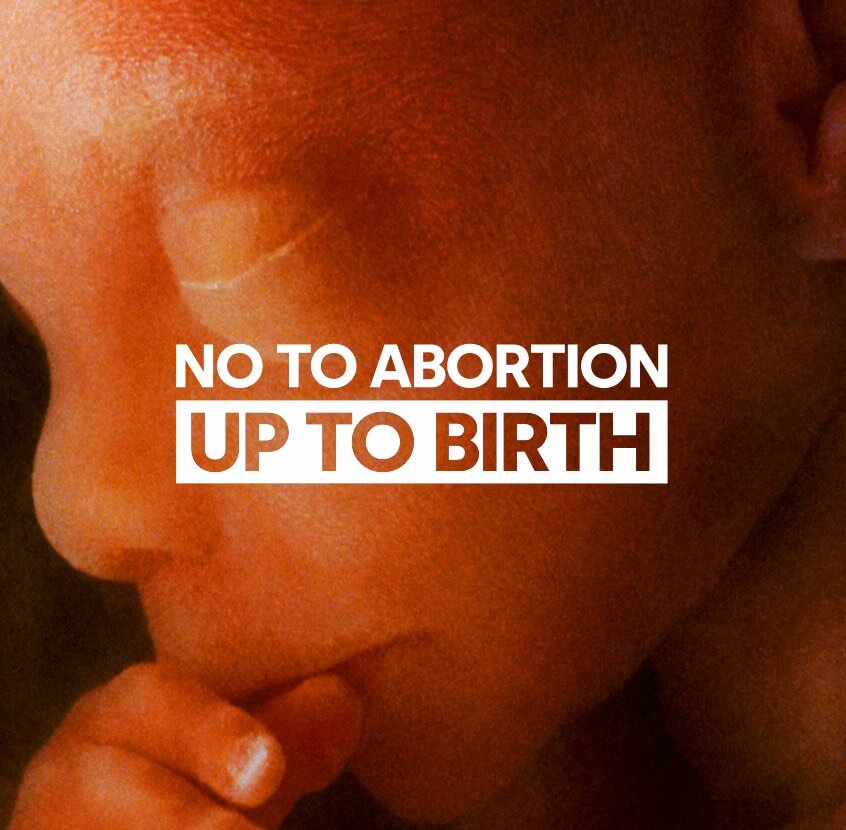 No To Abortion Up To Birth campaign